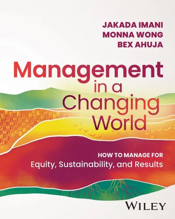 Management In a Changing World: How to Manage for Equity&#44; Sustainability&#44; and Results