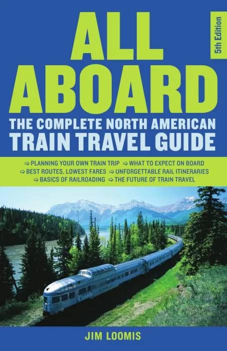 All Aboard: The Complete North American Train Travel Guide&#44; 5th Edition