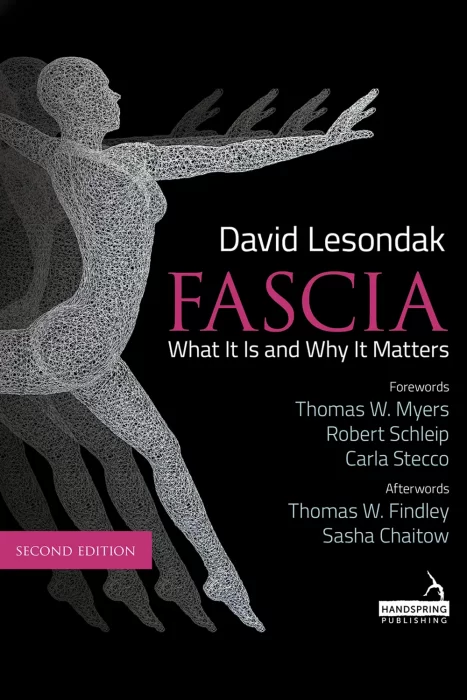 Fascia: What It Is&#44; and Why It Matters&#44; 2nd Edition