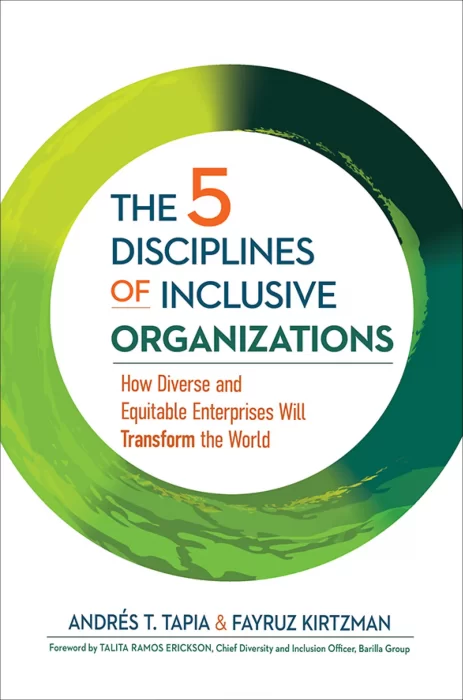 The 5 Disciplines of Inclusive Organizations: How Diverse and Equitable Enterprises Will Transform the World