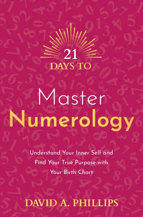 21 Days to Master Numerology: Understand Your Inner Self and Find Your True Purpose with Your Birth Chart (21 Days)