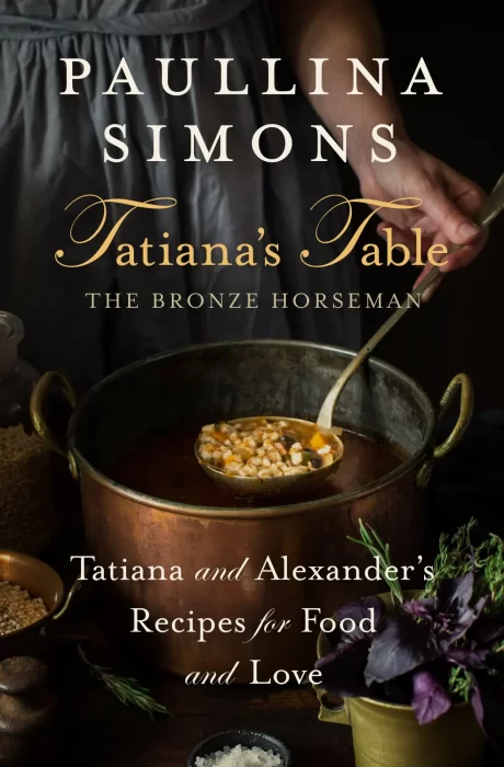 Tatiana's Table: Tatiana and Alexander's Recipes for Food and Love (The Bronze Horseman)