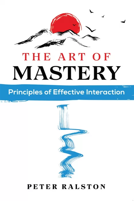 The Art of Mastery: Principles of Effective Interaction