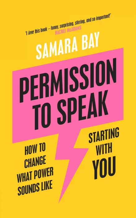 Permission to Speak: How to Change What Power Sounds Like&#44; Starting With You&#44; UK Edition