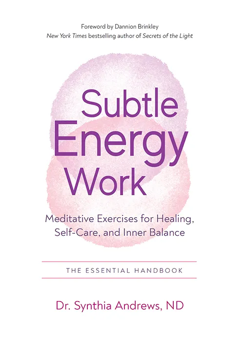 Subtle Energy Work: Meditative Exercises for Healing&#44; Self-Care&#44; and Inner Balance
