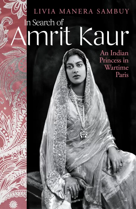 In Search of Amrit Kaur: An Indian Princess in Wartime Paris