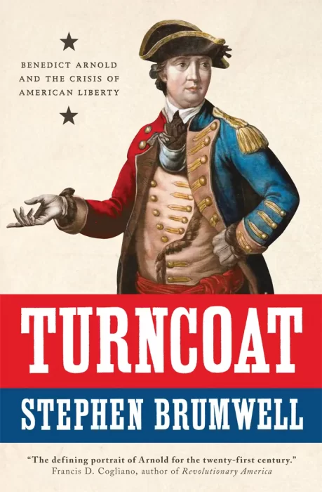 Turncoat: Benedict Arnold and the Crisis of American Liberty