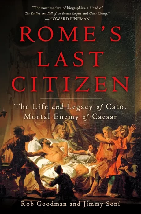 Rome's Last Citizen: The Life and Legacy of Cato&#44; Mortal Enemy of Caesar