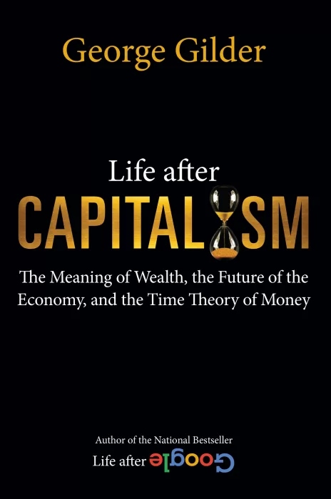 Life after Capitalism: the Meaning of Wealth&#44; the Future of the Economy&#44; and the Time Theory of Money