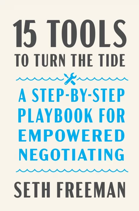 15 Tools to Turn the Tide: A Step-by-Step Playbook for Empowered Negotiating