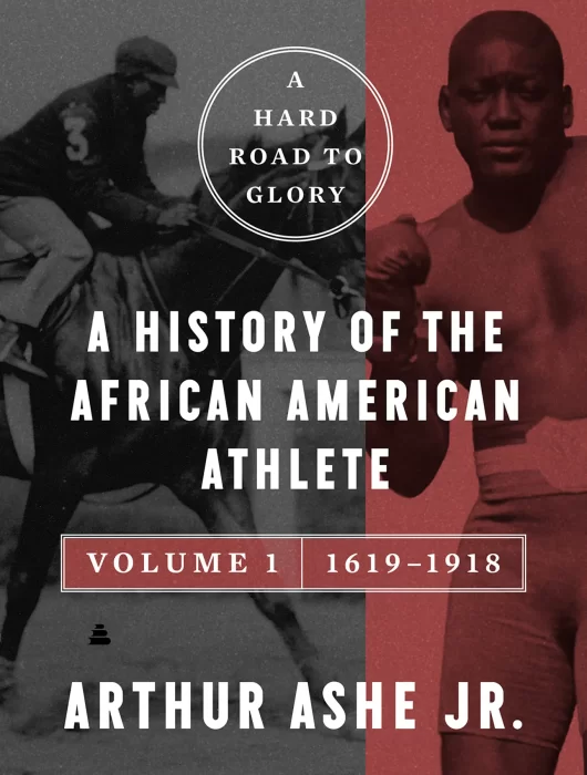 A Hard Road to Glory&#44; Volume 1 (1619-1918): A History of the African-American Athlete