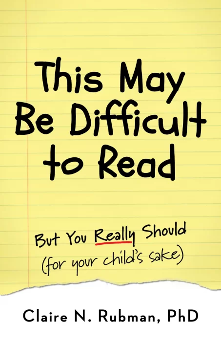 This May Be Difficult to Read: But You Really Should (for your child's sake) (Education & Parenting Matters)
