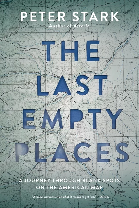 The Last Empty Places: A Journey Through Blank Spots on the American Map