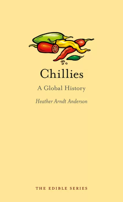 Chillies: A Global History (Edible)