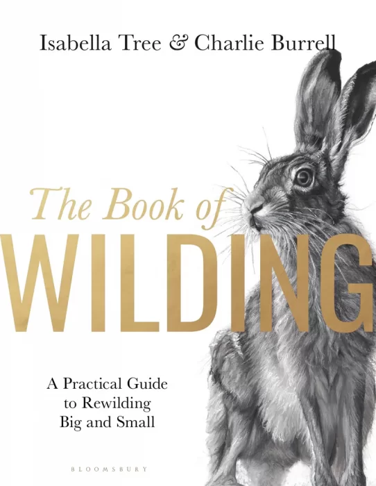The Book of Wilding: A Practical Guide to Rewilding&#44; Big and Small