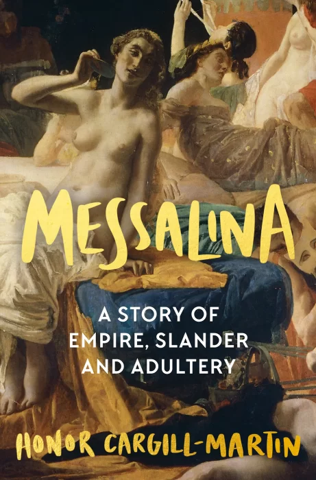Messalina: A Story of Empire&#44; Slander and Adultery