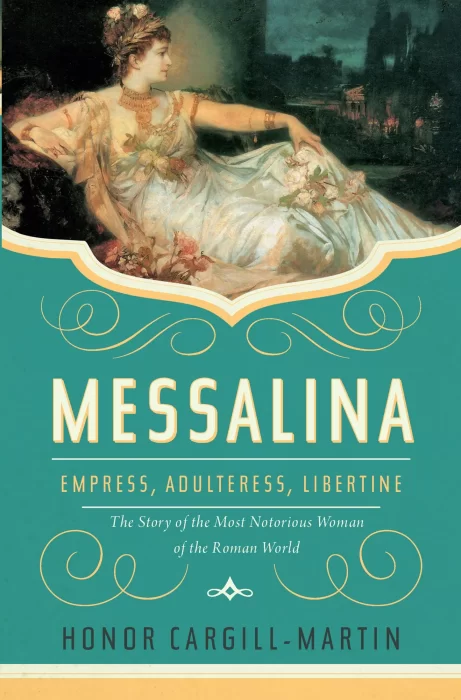 Messalina: Empress&#44; Adulteress&#44; Libertine: the Story of the Most Notorious Woman of the Roman World&#44; US Edition