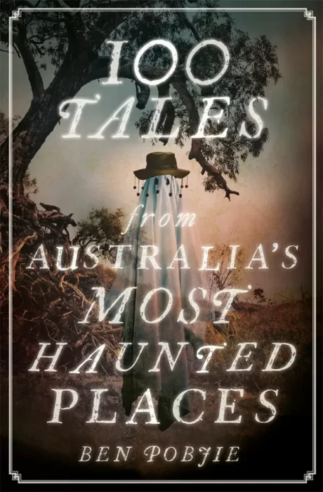 100 Tales from Australia's most Haunted Places 