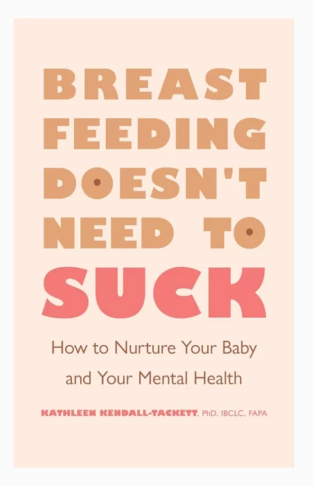 Breastfeeding Doesn't Need to Suck: How to Nurture Your Baby and Your Mental Health (APA LifeTools)