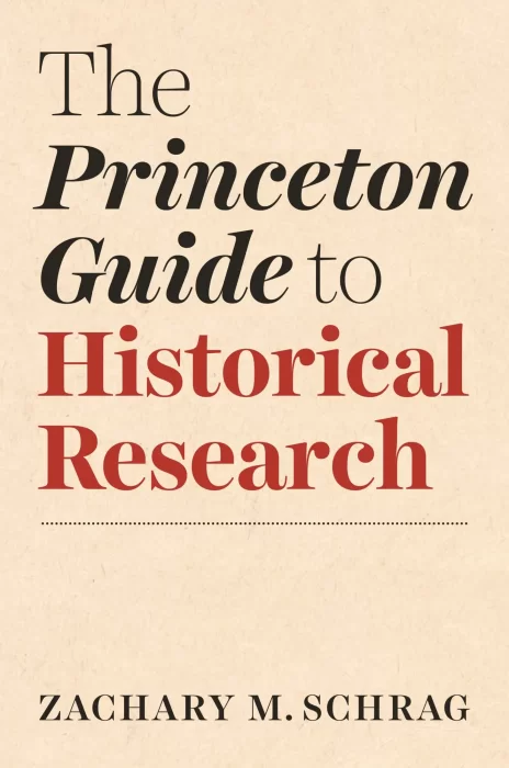 The Princeton Guide to Historical Research (Skills For Scholars)
