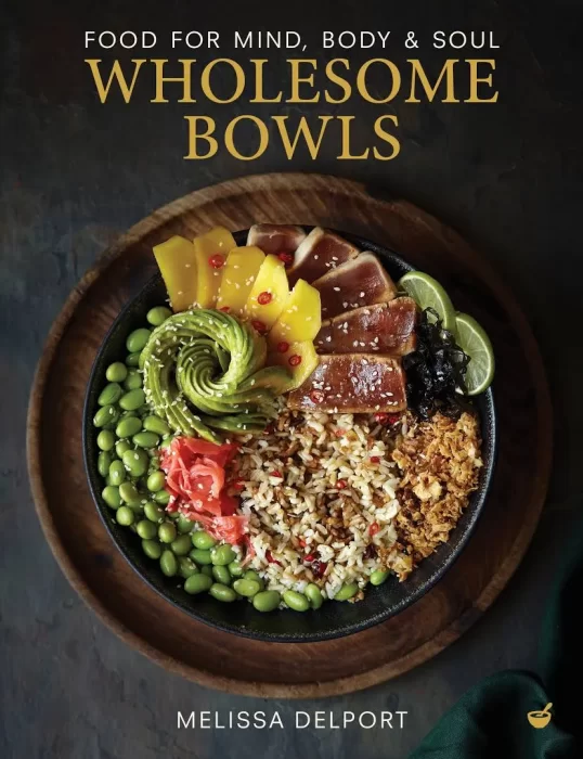 Wholesome Bowls: Food for mind&#44; body and soul
