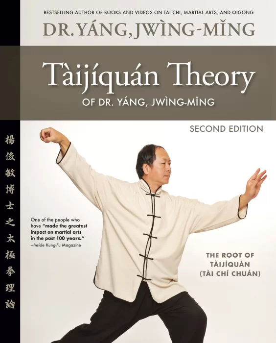 Taijiquan Theory of Dr. Yang&#44; Jwing-Ming: The Root of Taijiquan&#44; 2nd Edition