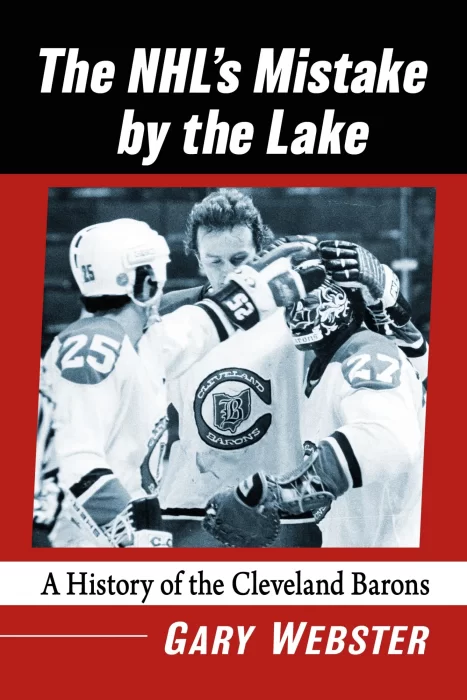 The NHL's Mistake by the Lake: a History of the Cleveland Barons