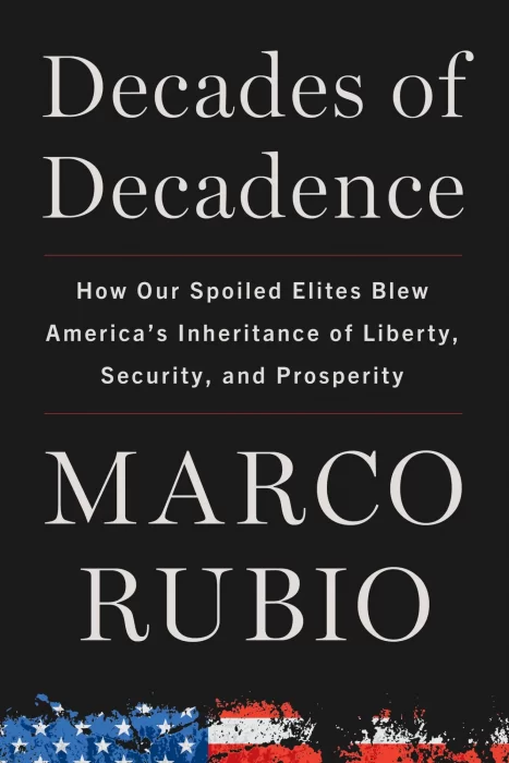 Decades of Decadence: How Our Spoiled Elites Blew America's Inheritance of Liberty&#44; Security&#44; and Prosperity