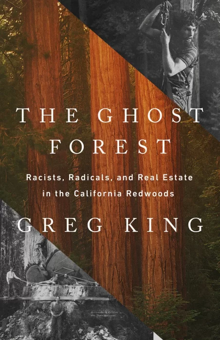 The Ghost Forest: Racists&#44; Radicals&#44; and Real Estate in the California Redwoods