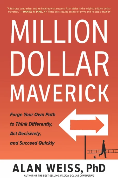 Million Dollar Maverick: Forge Your Own Path to Think Differently&#44; Act Decisively&#44; and Succeed Quickly