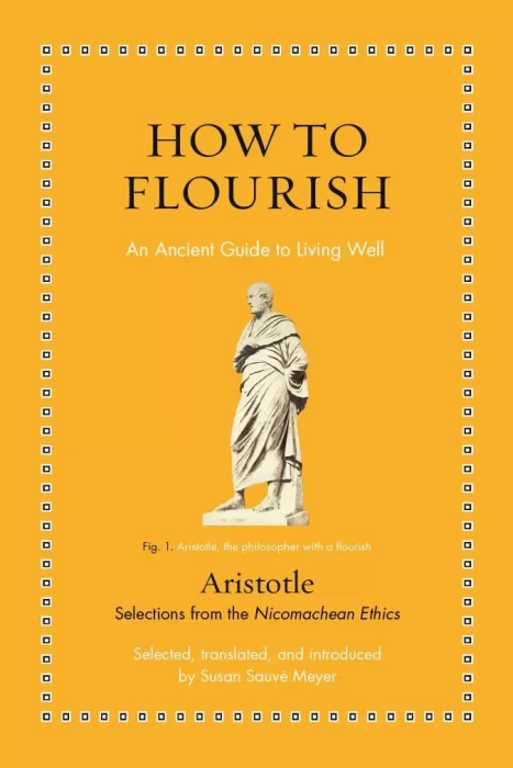 How to Flourish: An Ancient Guide to Living Well (Ancient Wisdom for Modern Readers)