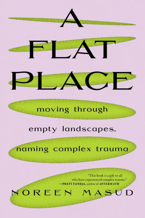 A Flat Place: Moving Through Empty Landscapes&#44; Naming Complex Trauma