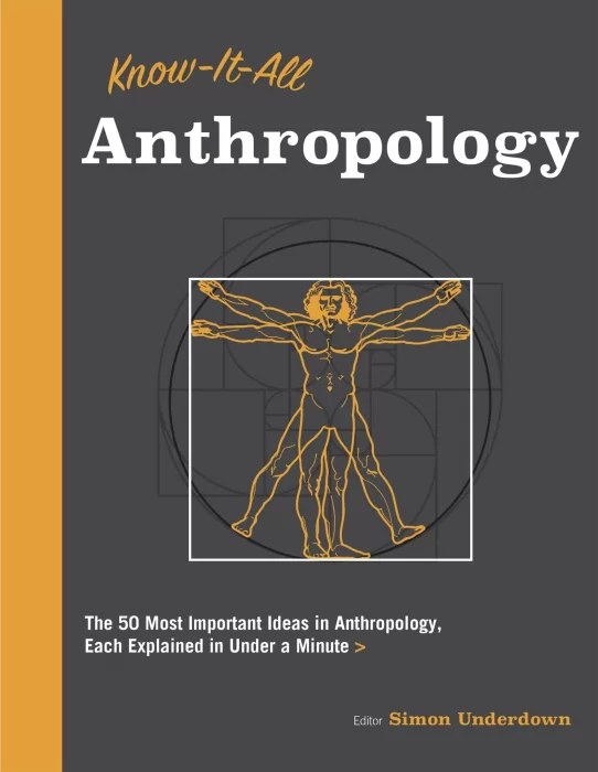 Know-It-All Anthropology: The 50 Extraordinary Human Innovations and Events&#44; Each Explained in Under a Minute (Know It All)