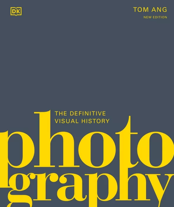 Photography: The Definitive Visual History (DK Definitive Cultural Histories)&#44; New Edition