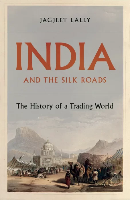 India and the Silk Roads: The History of a Trading World