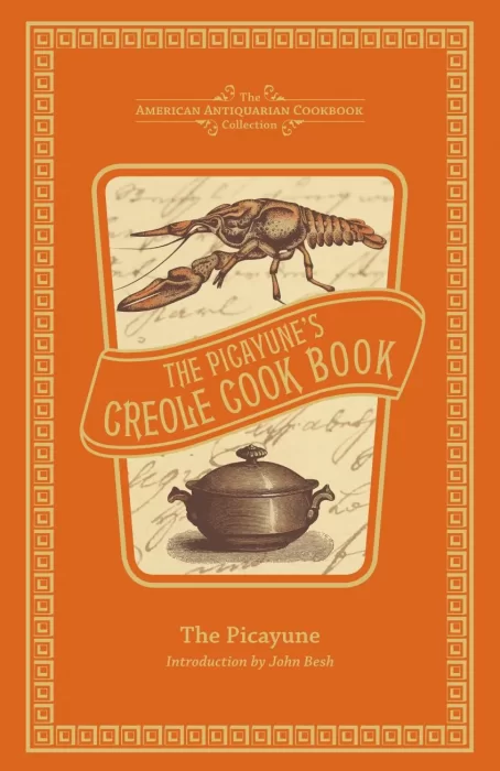The Picayune's Creole Cook Book (American Antiquarian Cookbook Collection)
