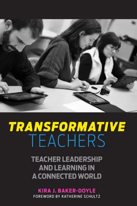 Transformative Teachers: Teacher Leadership and Learning in a Connected World