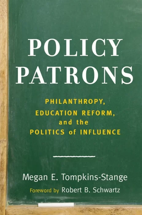 Policy Patrons: Philanthropy&#44; Education Reform&#44; and the Politics of Influence (Educational Innovations)