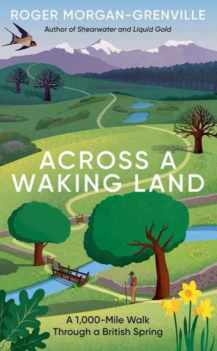 Across a Waking Land: A 1&#44;000-Mile Walk Through a British Spring
