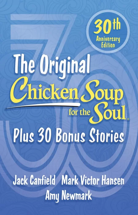 The Original Chicken Soup for the Soul: Plus 30 Bonus Stories (Chicken Soup for the Soul), 30th Anniversary Edition