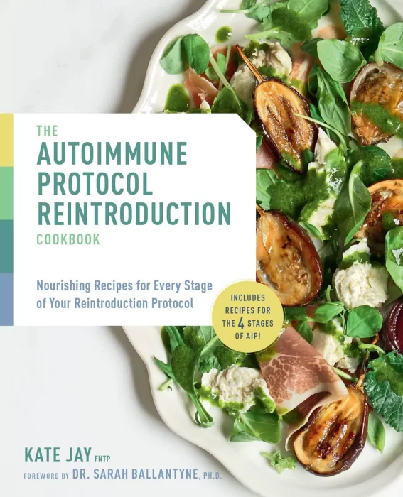 The Autoimmune Protocol Reintroduction Cookbook: Nourishing Recipes for Every Stage of Your Reintroduction Protocol