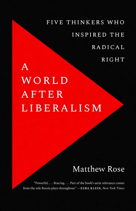 A World after Liberalism: Five Thinkers Who Inspired the Radical Right