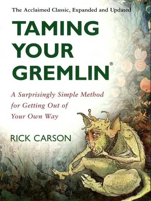 Taming Your Gremlin: A Surprisingly Simple Method for Getting Out of Your Own Way, Revised Edition