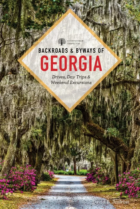Backroads & Byways of Georgia: Drives&#44; Day Trips & Weekend Excursions&#44; 2nd Edition