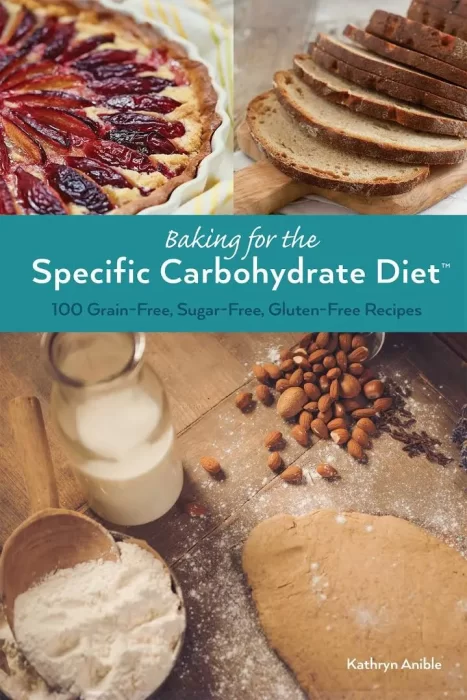 Baking for the Specific Carbohydrate Diet: 100 Grain-Free&#44; Sugar-Free&#44; Gluten-Free Recipes