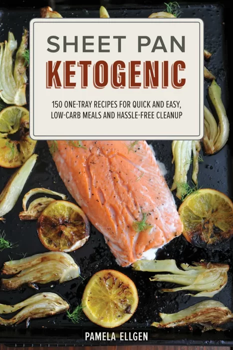Sheet Pan Ketogenic: 150 One-Tray Recipes for Quick and Easy&#44; Low-Carb Meals and Hassle-free Cleanup