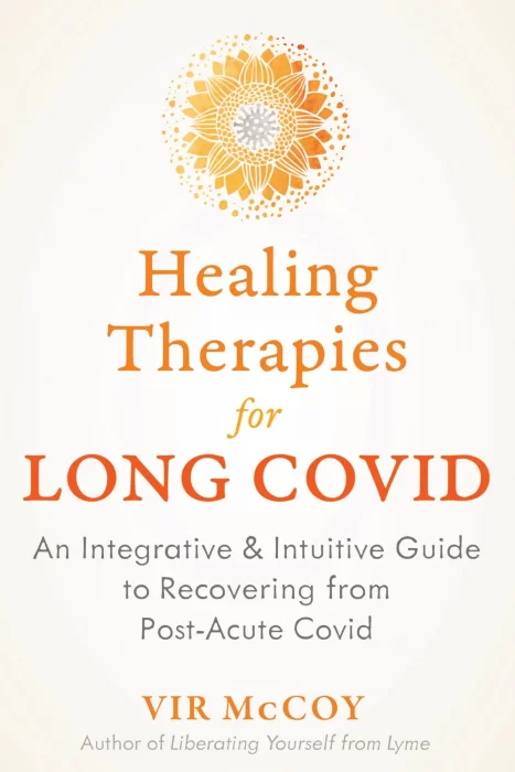 Healing Therapies for Long Covid: An Integrative and Intuitive Guide to Recovering from Post-Acute Covid