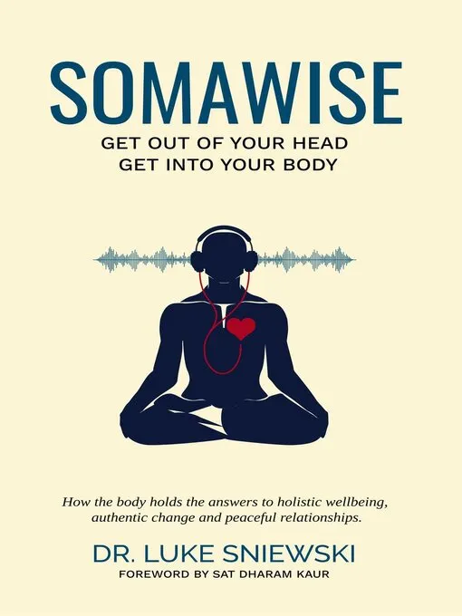 Somawise: Get out of your head&#44; get into your body