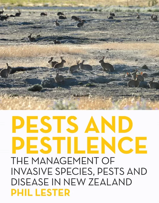 Pests and Pestilence: The Management of Invasive Species&#44; Pests and Disease in New Zealand