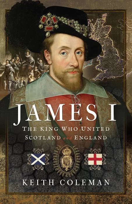 James I&#44; the King Who United Scotland and England